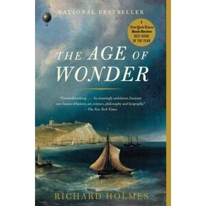 Age of Wonder : The Romantic Generation and the Discovery of the Beauty and...